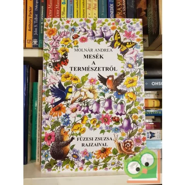   Molnár Andrea: Mesék ​a természetről (Füzesi Zsuzsa rajzaival)