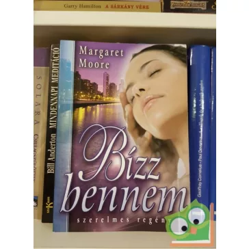 Margaret Moore: Bizz bennem!