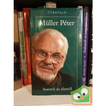 Müller Péter: Sorsról és életről (Útravaló)