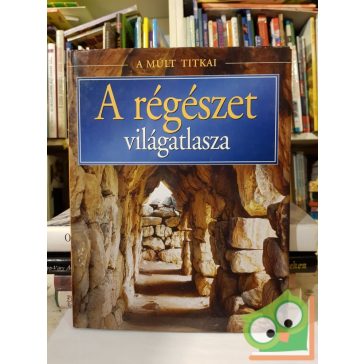 Múlt titkai - A régészet világatlasza