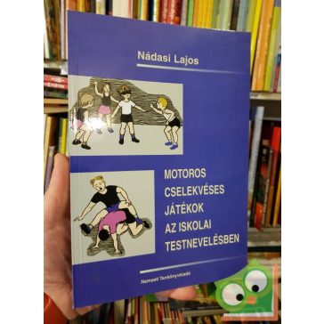   Nádasi Lajos: Motoros cselekvéses játékok az iskolai testnevelésben (Ritka)