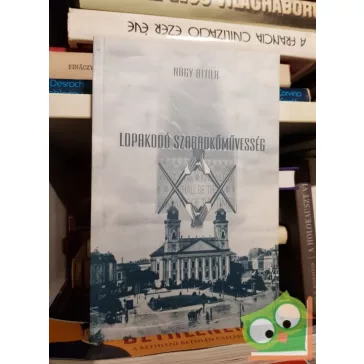 Nagy Attila: Lopakodó szabadkőművesség
