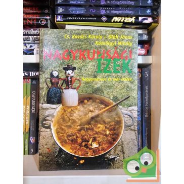   Cs. Kovács Károly - Oláh János - Kútvölgyi Mihály: Nagykunsági ízek (ritka)