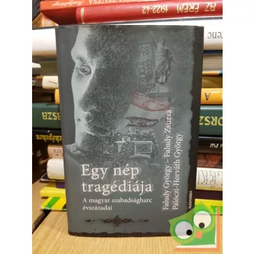   Faludy György, Faludy Zsuzsa, Pálóczi-Horváth György: Egy nép tragédiája