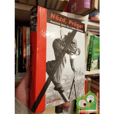   Csémy Tamás Simkó György (szerk.): Nézd, Prága! - Magyar írók és a cseh főváros