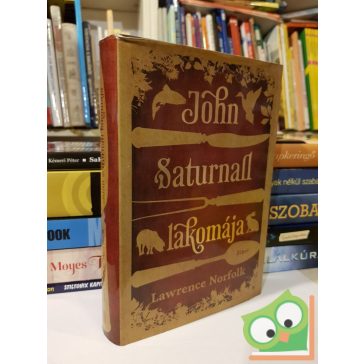 Lawrence Norfolk: John Saturnall lakomája