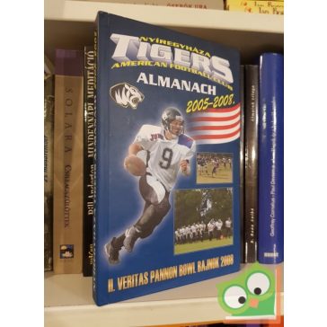   Nyíregyháza Tigers American Football Club Almanach 2005-2008