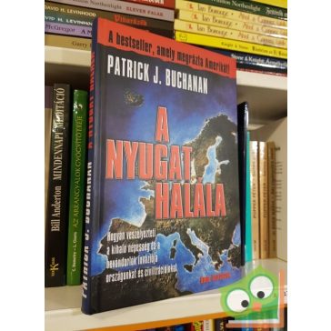   Patrick J. Buchaman: A nyugat halála (Hogyan veszélyezteti a kihaló népesség és a bevándorlók inváziója országunkat és civilizációnkat)