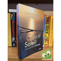   Bertrand Piccard ,  André Borschberg: Objectif Soleil - L'aventure SOLARIMPULSE
