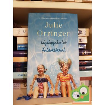 Julie Orringer: Légzőgyakorlat fuldoklóknak