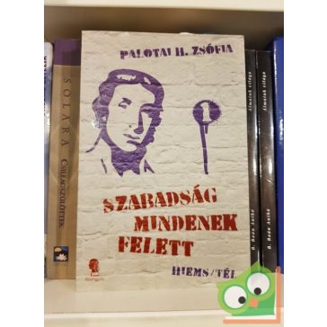   Palotai H. Zsófia: Szabadság mindenek felett 1. - Hiems - Tél (Ritka)