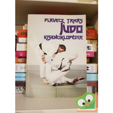 Plavecz Tamás: Judo kisenciklopédiája