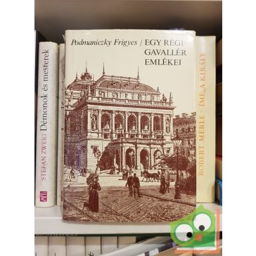 Podmaninczky Frigyes: Egy régi gavallér emlékei
