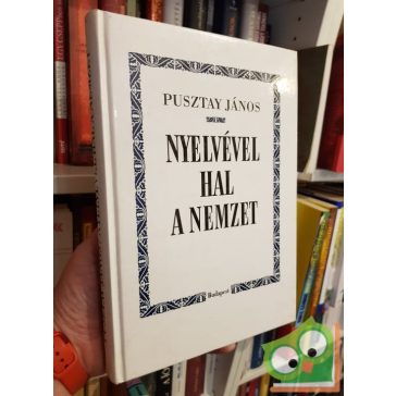 Pusztay János: Nyelvével hal a nemzet (Dedikált)