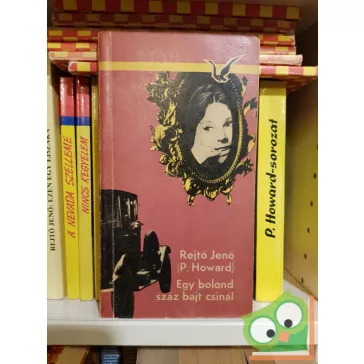 Rejtő Jenő: Egy bolond száz bajt csinál