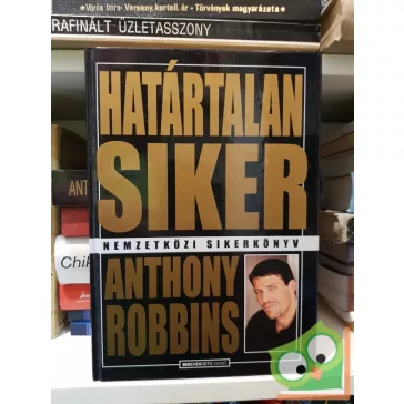 Anthony Robbins: Határtalan siker - Nemzetközi sikerkönyv