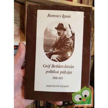 Romsics Ignác: Gróf Bethlen István politikai pályája