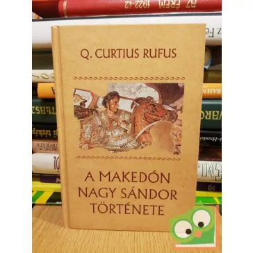 Q. Curtius Rufus: A makedón Nagy Sándor története