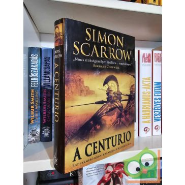   Simon Scarrow: A Centurio (Egy vakmerő római kalandjai a hadseregben 8.) (nagyon ritka)