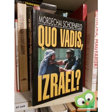 Mordechai Schoenfeld: Quo vadis, Izrael?