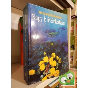   Wolfgang Sedelmaier: Nagy búvárkalauz -4000 merülőbázis és a világ legszebb helyei