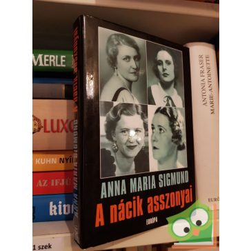 Anna Maria Sigmund: A ​nácik asszonyai I.