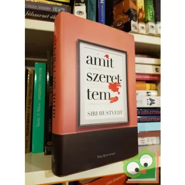 Siri Hustvedt: Amit szerettem