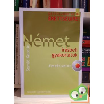   Somló Katalin: Készüljünk az új érettségire! Német irásbeli gyakorlatok (Emelt szint)