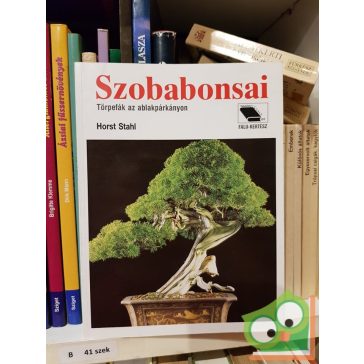 Horst Stahl: Szoba bonsai - Törpefák az ablakpárkányon
