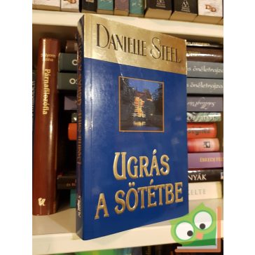 Danielle Steel: Ugrás a sötétbe