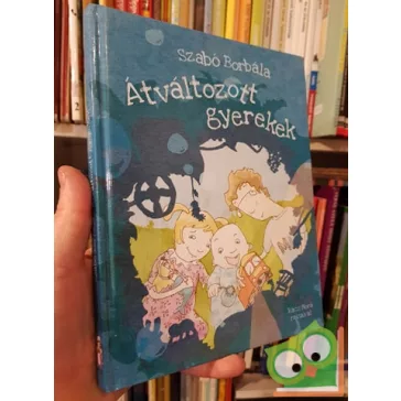 Szabó Borbála: Átváltozott gyerekek