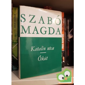 Szabó Magda: Katalin utca / Ókút