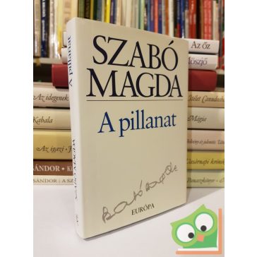 Szabó Magda: A pillanat