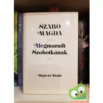Szabó Magda: Megmaradt Szobotkának