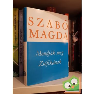 Szabó Magda: Mondjátok meg Zsófikának