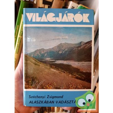   Széchényi Zsigmond: Alaszkában vadásztam - Vadásznapló 1935. augusztus-október