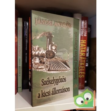   Jánosi András: Székelygőzös a kicsi állomáson (Dedikált)