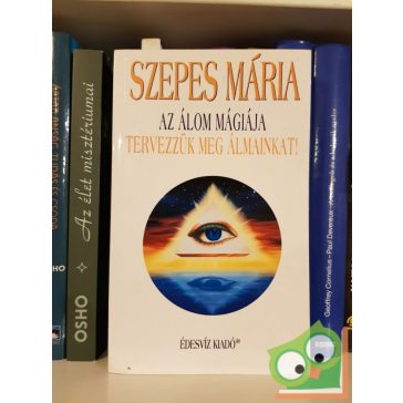   Szepes Mária: Az álom mágiája - Tervezzük meg álmainkat