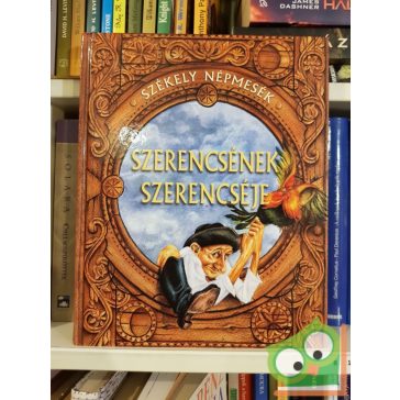 Szerencsének Szerencséje - Székely Népmesék