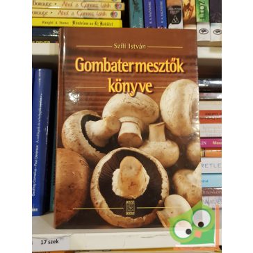 Szili István: Gombatermesztők könyve