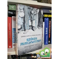 Denis Avey, Rob Broomby: Szökés Auschwitzba