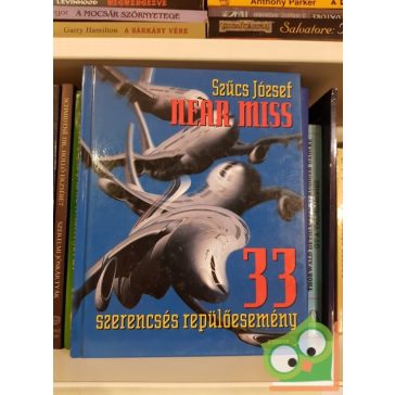 Szűcs József: Near miss - 33 szerencsés repülőesemény