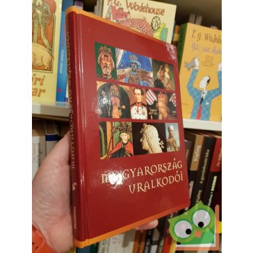 Szvák Gyula (szerk): Magyarország uralkodói