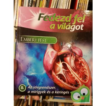   Fedezd fel a világot - Emberi test 8. - Az idegrendszer a mirigyek és a keringés