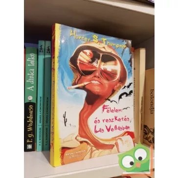   Hunter Stockton Thompson: Félelem és reszketés las Vegasban