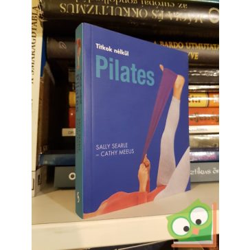 Sally Searle, Cathy Meeus: Pilates (Titkok nélkül)