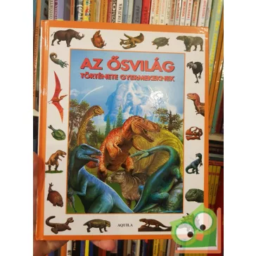 Tóth Dóra: Az ősvilág története gyerekeknek