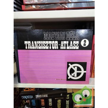 Magyari Béla: Tranzisztor-atlasz 2.