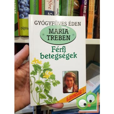 Maria Treben: Férfi betegségek (Gyógyfűves Éden)