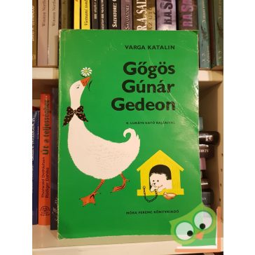 Varga Katalin: Gőgös Gúnár Gedeon